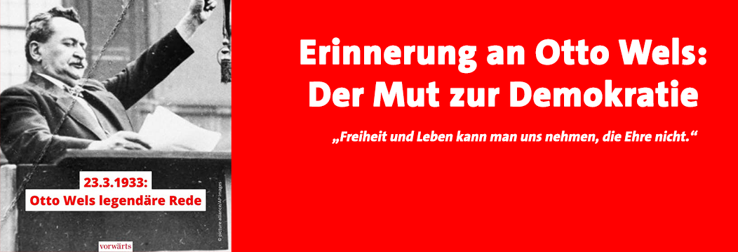 Erinnerung an Otto Wels: Der Mut zur Demokratie